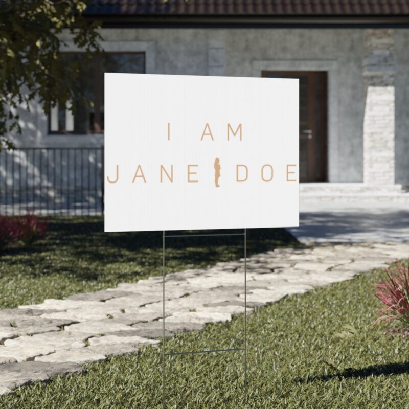 I Am Jane Doe Yard Sign
