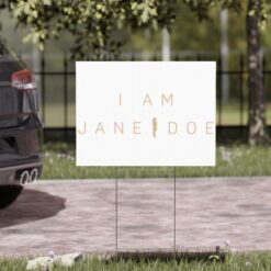 I Am Jane Doe Yard Sign