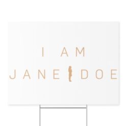 I Am Jane Doe Yard Sign
