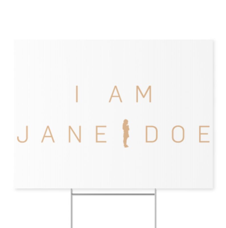 I Am Jane Doe Yard Sign