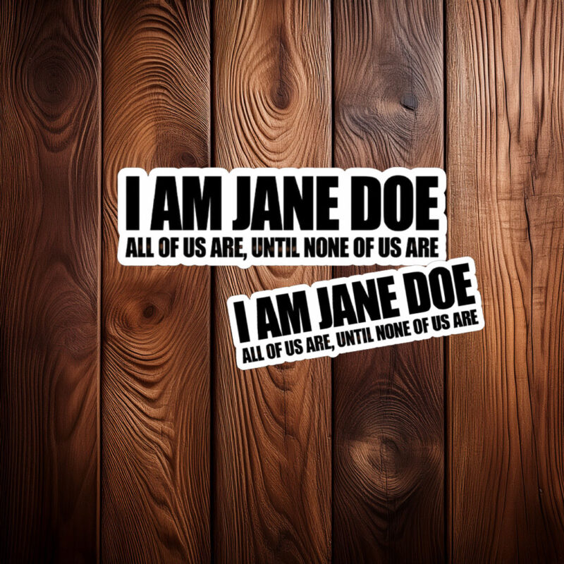 I Am Jane Doe All Of US Are Jane Sticker