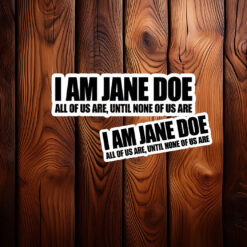 I Am Jane Doe All Of US Are Jane Sticker