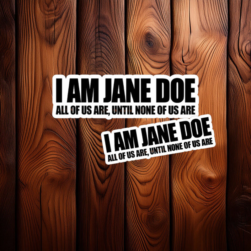 I Am Jane Doe All Of US Are Jane Sticker