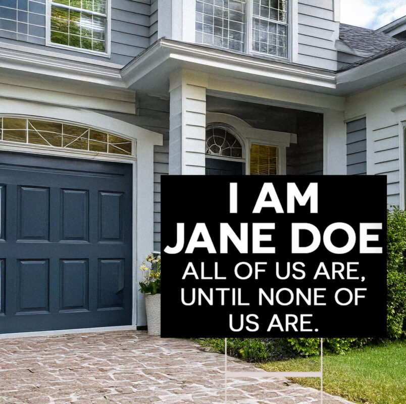 I Am Jane Doe All Of Us Are Jane Doe Yard Sign