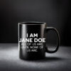 I Am Jane Doe All Of Us Are Jane Mug
