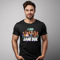 I Am Jane Doe, All Of Us Are Until None Of Us Are Tee