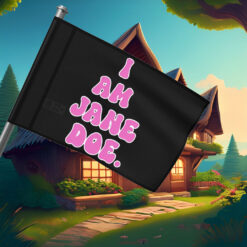 I Am Jane Doe All Until None Flag