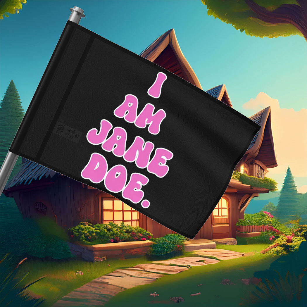 I Am Jane Doe All Until None Flag