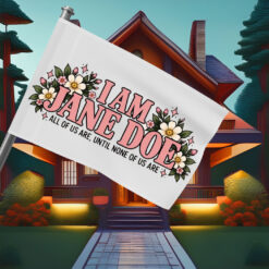 I Am Jane Doe All of Us Are Until None of Us Are Flag