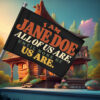 I Am Jane Doe All of Us Are Until None of Us Are Flags