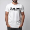 I Am Jane Doe All of Us Are Until None of Us Are Shirt