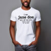 I Am Jane Doe All of Us Are Until None of Us Are T-Shirt