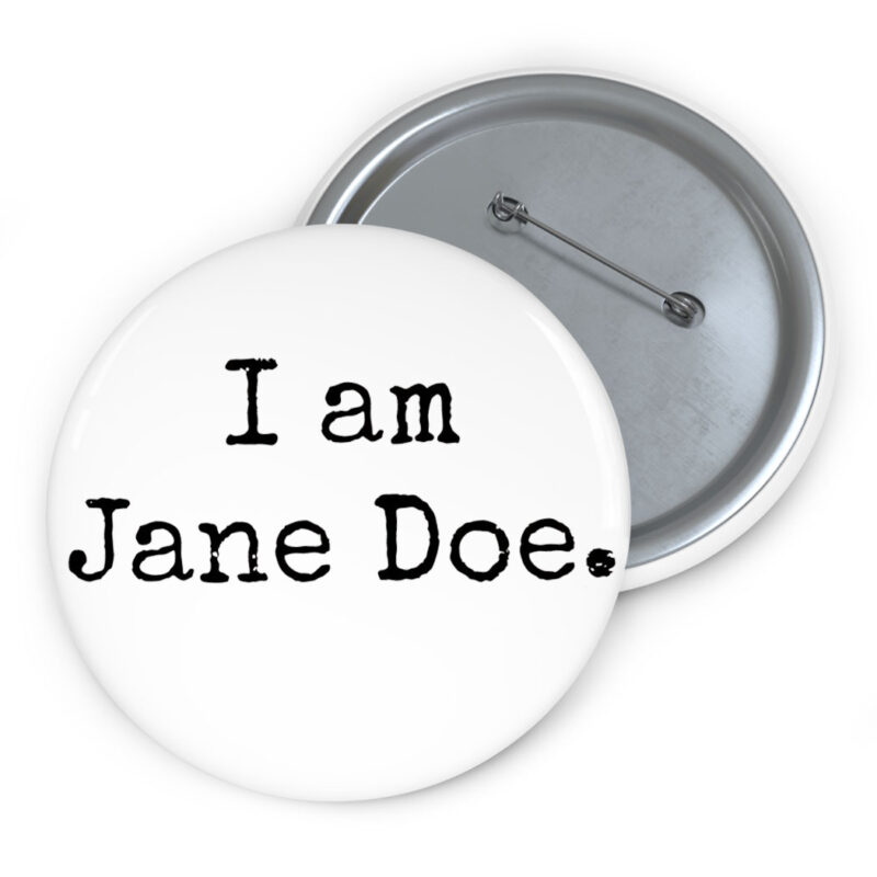 I Am Jane Doe Believe Women Button