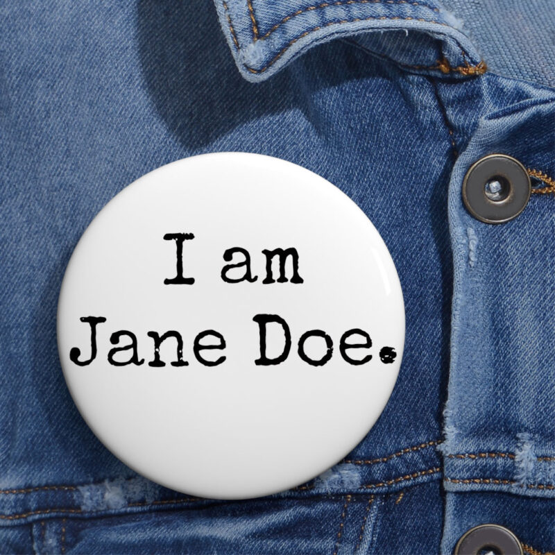 I Am Jane Doe Believe Women Button