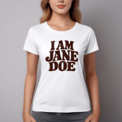 I Am Jane Doe Believe Women Feminist Shirt