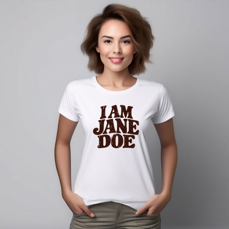 I Am Jane Doe Believe Women Feminist Shirt