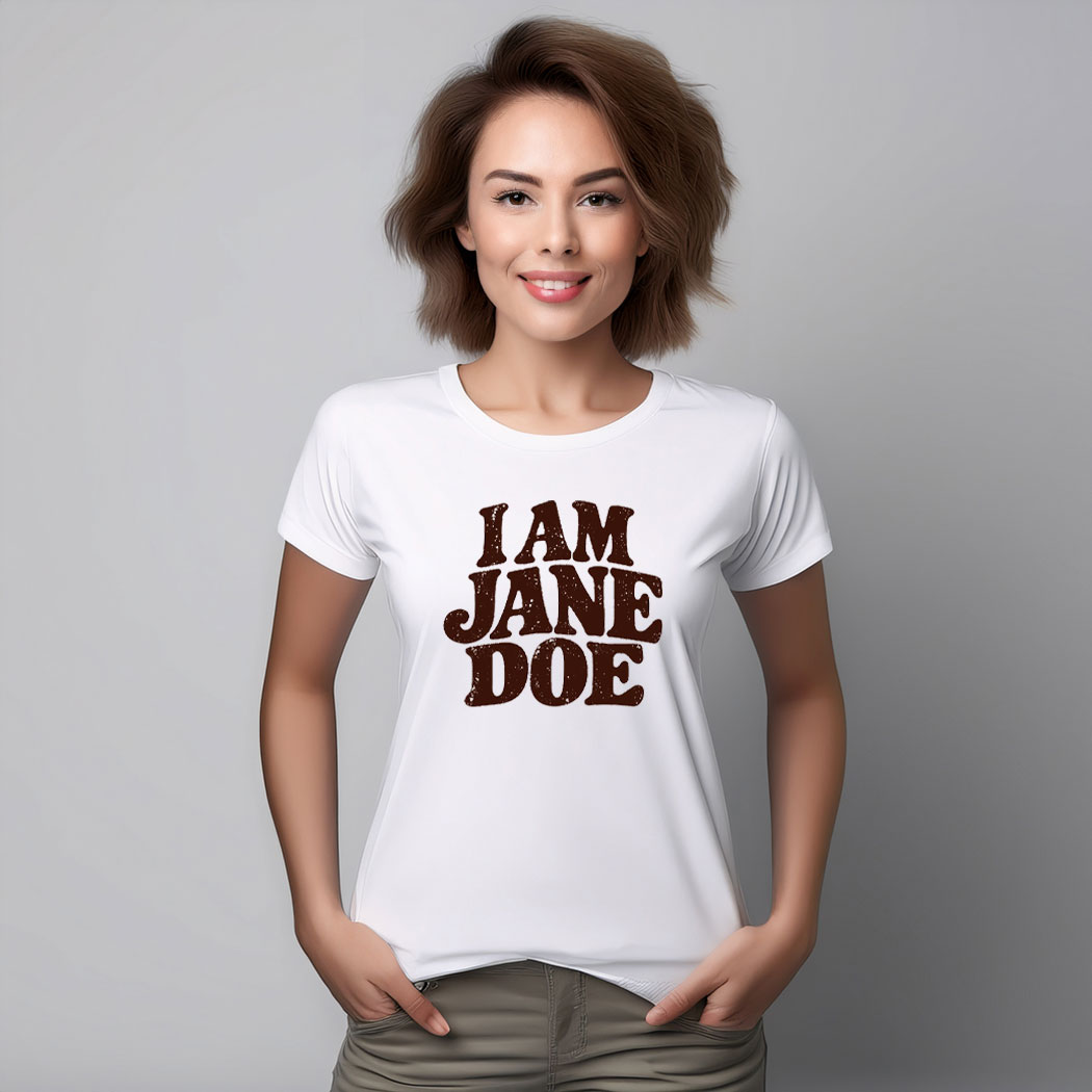I Am Jane Doe Believe Women Feminist Shirt