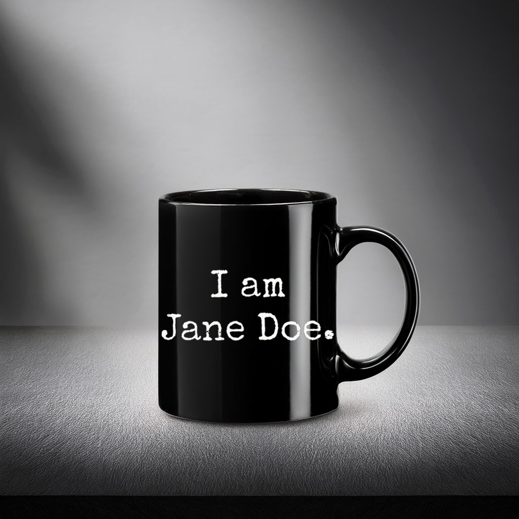 I Am Jane Doe Believe Women Mug
