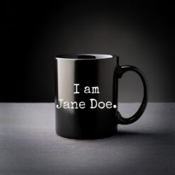 I Am Jane Doe Believe Women Mug