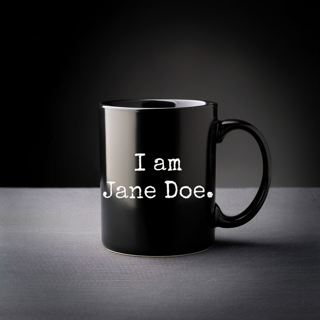 I Am Jane Doe Believe Women Mug