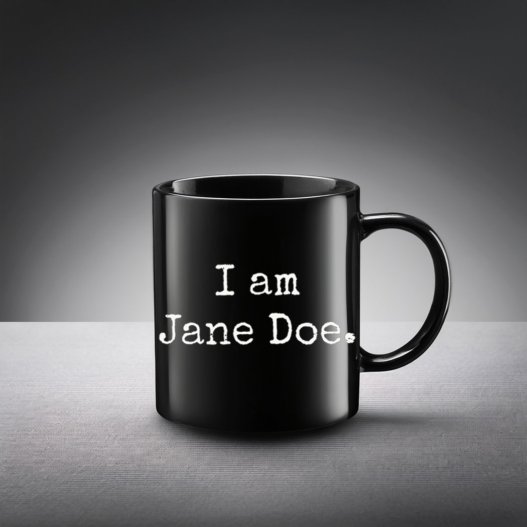 I Am Jane Doe Believe Women Mug