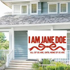 I Am Jane Doe Believe Women Yard Sign