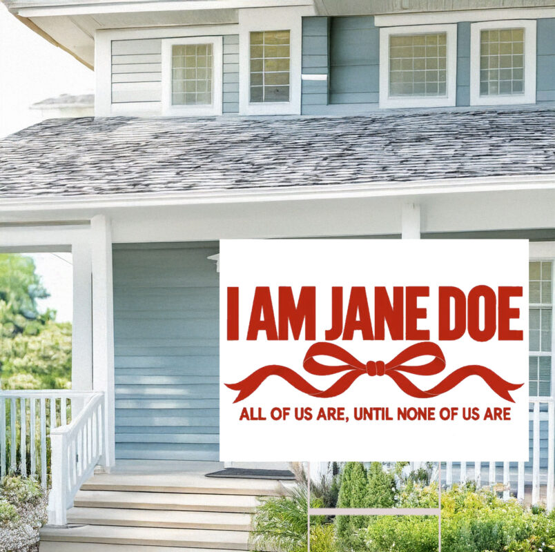 I Am Jane Doe Believe Women Yard Sign