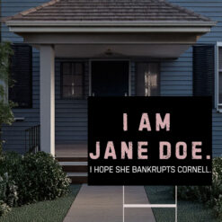 I Am Jane Doe Boycott Cornell University Yard Sign