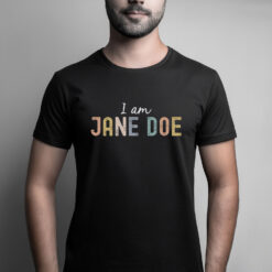 I Am Jane Doe Comfort Colors Shirt