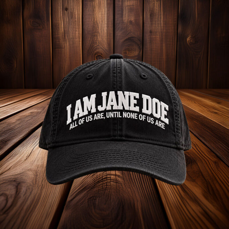 I Am Jane Doe Embroidered Bold Statement Hat