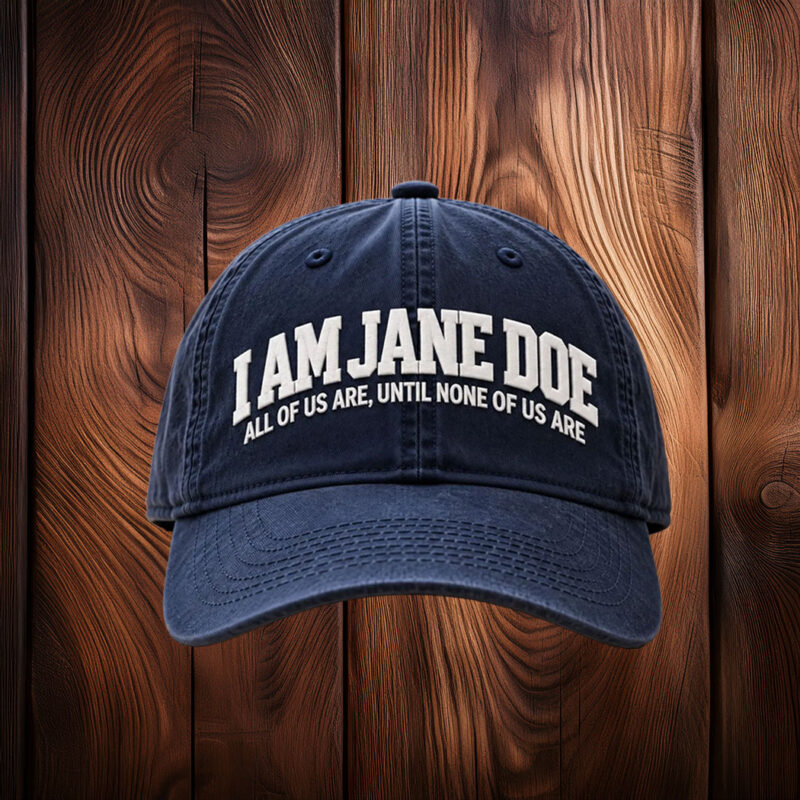 I Am Jane Doe Embroidered Bold Statement Hat
