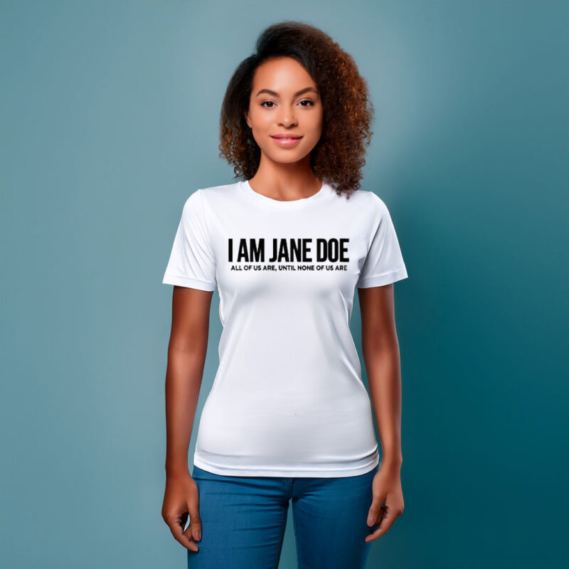 I Am Jane Doe Feminist Awareness Shirt