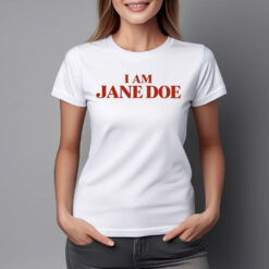 I Am Jane Doe Feminist For Women Shirt