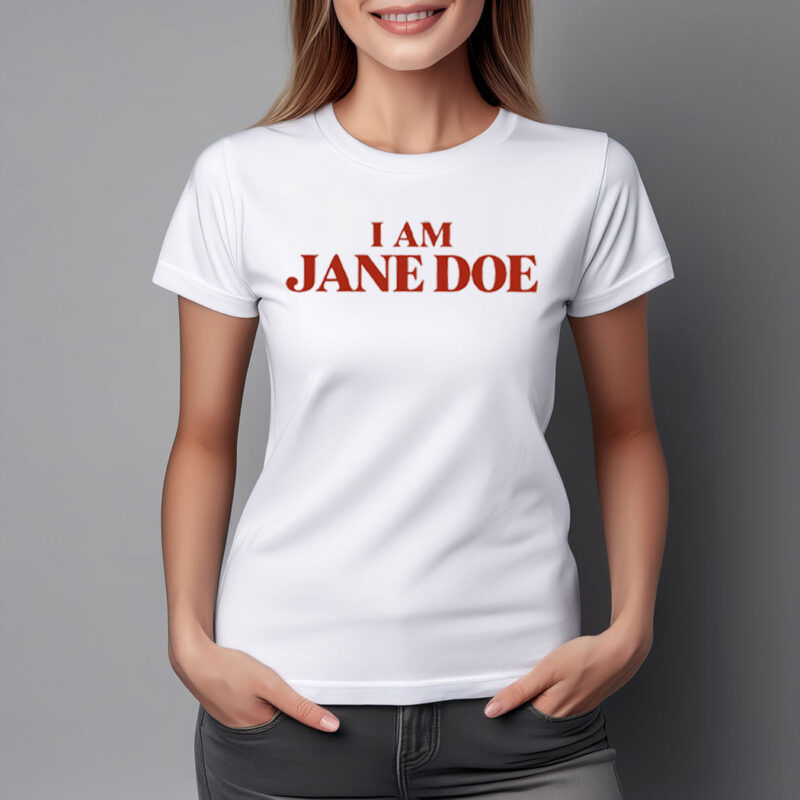 I Am Jane Doe Feminist For Women Shirt