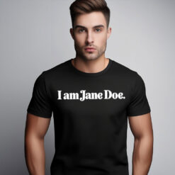 I Am Jane Doe Feminist Protest Shirt