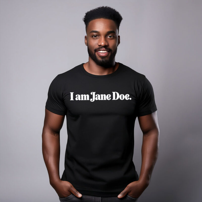 I Am Jane Doe Feminist Protest Shirt