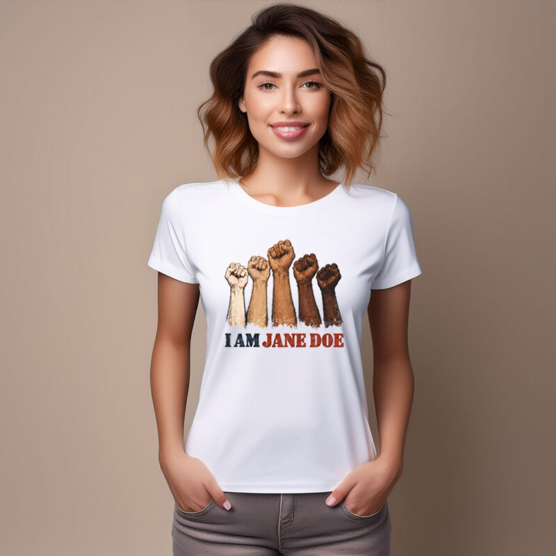 I Am Jane Doe Feminist Social Justice Shirt