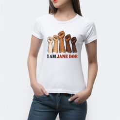 I Am Jane Doe Feminist Social Justice Shirt