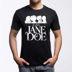 I Am Jane Doe Feminist Solidarity Shirts