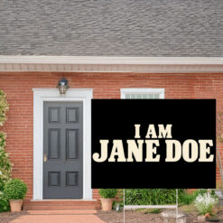 I Am Jane Doe Feminist Statement Yard Sign