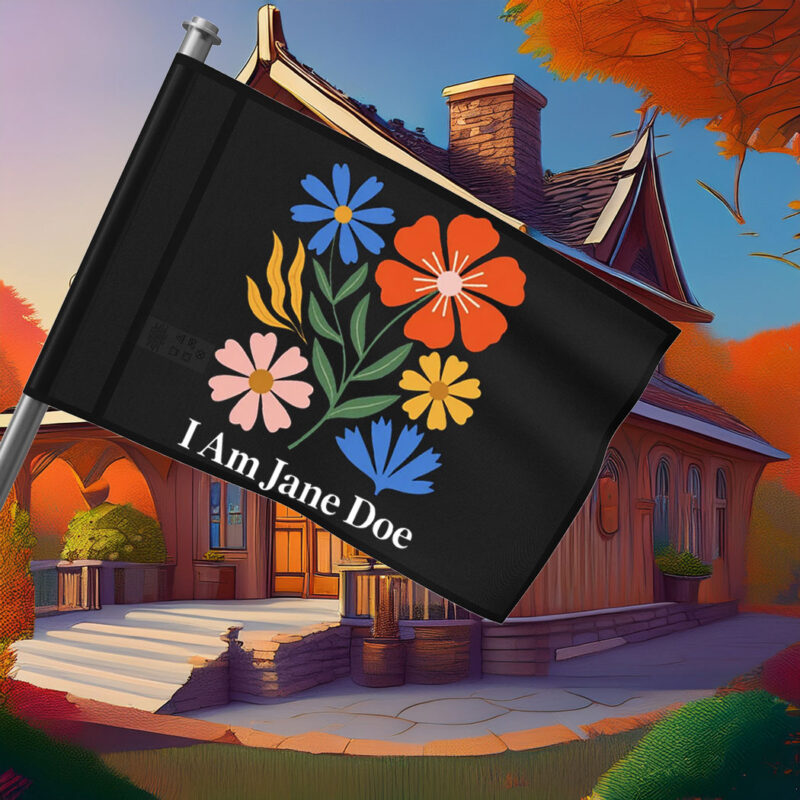 I Am Jane Doe Flower Flag