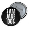 I Am Jane Doe Graphic Button