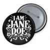 I Am Jane Doe Graphic Buttons