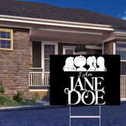 I Am Jane Doe Graphic Yard Sign