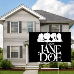 I Am Jane Doe Graphic Yard Sign