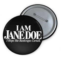 I Am Jane Doe I Hope She Bankrupts Cornell Button