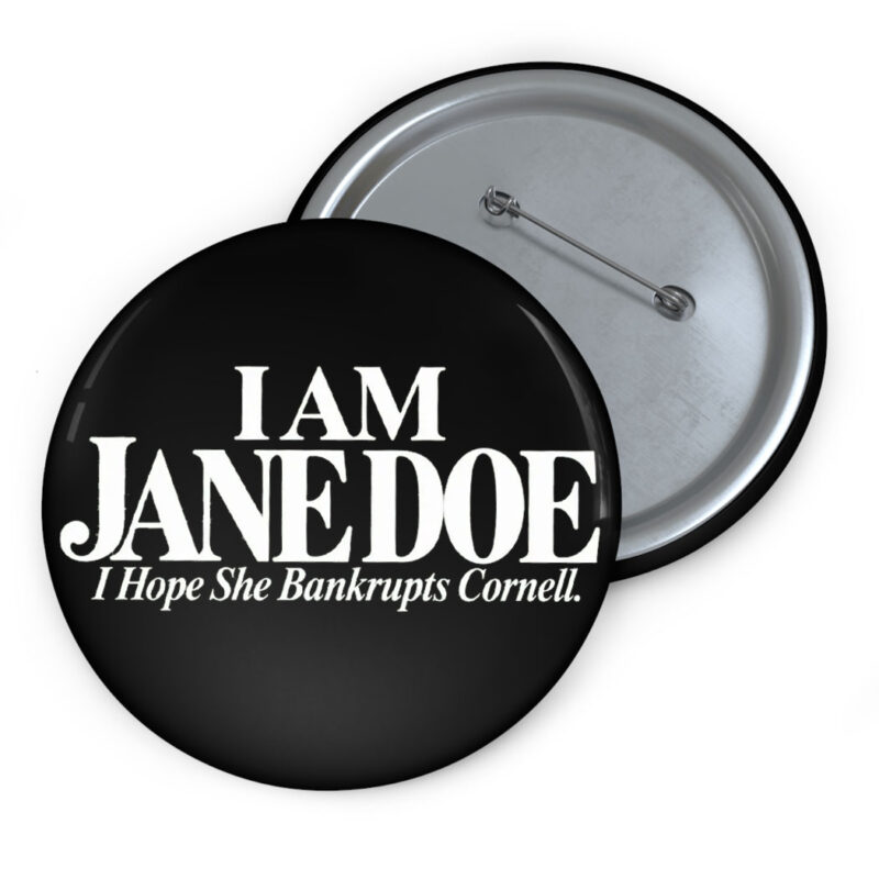 I Am Jane Doe I Hope She Bankrupts Cornell Button