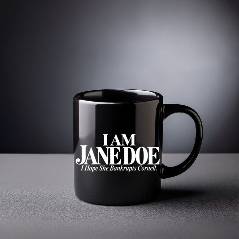 I Am Jane Doe I Hope She Bankrupts Cornell Mug