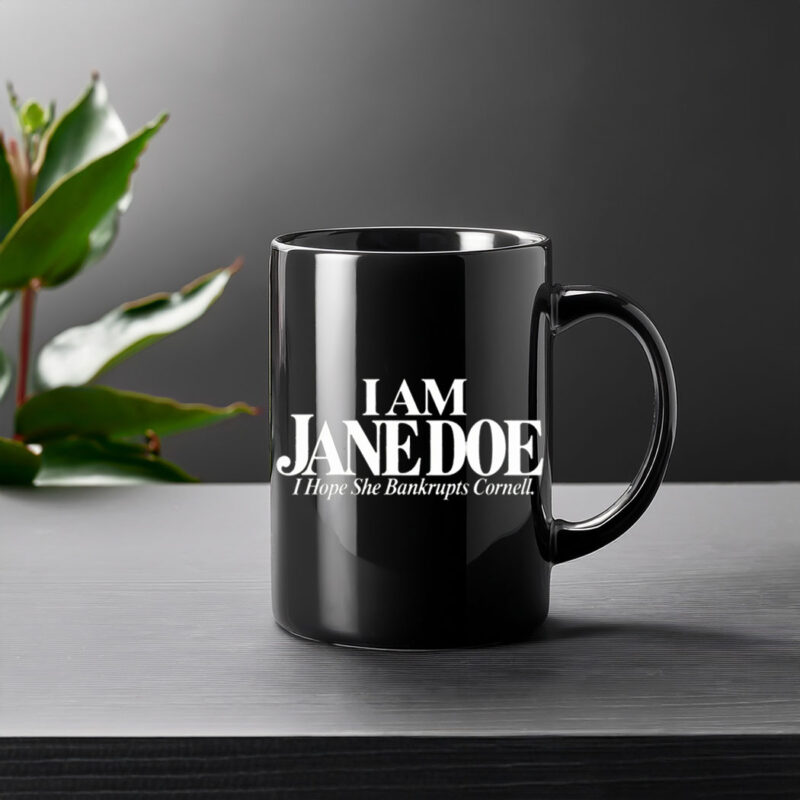 I Am Jane Doe I Hope She Bankrupts Cornell Mug