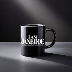 I Am Jane Doe I Hope She Bankrupts Cornell Mug